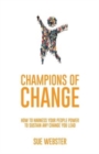 Champions of Change : How to harness your people power to sustain any change you lead - Book