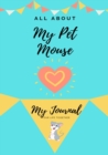 All About My Pet Mouse : My Journal Our Life Together - Book