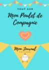 Tout Sur Mon Poulet de Compagnie : Mon Journal Notre Vie Ensemble - Book