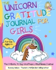 The Unicorn Gratitude Journal For Girls : The 3 Minute, 90 Day Gratitude and Mindfulness Journal for Kids Ages 4+ A Journal To Empower Young Girls With A Daily Gratitude Reflection Gratitude Journal f - Book