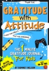 Gratitude With Attitude - The 1 Minute Gratitude Journal For Kids Ages 10-15 : Prompted Daily Questions to Empower Young Kids Through Gratitude Activities Boys Edition - Book