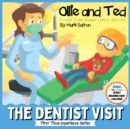 Ollie and Ted - The Dentist Visit : First Time Experiences Dentist Book For Toddlers Helping Parents and Carers by Taking Toddlers and Preschool Kids Through the Dentist Visit - Book