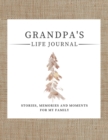Grandpa's Life Journal : Stories, Memories and Moments for My Family A Guided Memory Journal to Share Grandpa's Life - Book