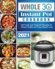 Whole 30 Instant Pot Cookbook 2021 - Book