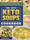 The Easy Keto Soups Cookbook : 100 Fresh and Foolproof Keto Soups Recipes to pleasantly surprise your family and friends - Book