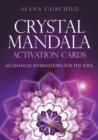 Crystal Mandala Activation Cards : Alchemical Affirmations for the Soul - Book