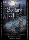 The Solitary Witch Oracle : Lore, Wisdom, and Light for Your Magickal Path - Book