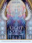 The Light Code Apothecary : A Practical Tool for Maintaining Your Light, Even in the Dark - Book