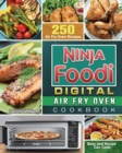 Ninja Foodi Digital Air Fry Oven Cookbook : 250 Air Fry Oven Recipes for Busy and Novice Can Cook - Book