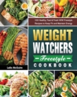 Weight Watchers Freestyle Cookbook : 100 Healthy, Fast & Fresh WW Freestyle Recipes to Keep Fit and Maintain Energy - Book