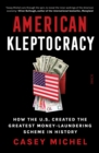 American Kleptocracy : how the U.S. created the greatest money-laundering scheme in history - eBook