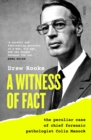 A Witness of Fact : the peculiar case of chief forensic pathologist Colin Manock - eBook