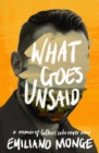 What Goes Unsaid : a memoir of fathers who never were - eBook
