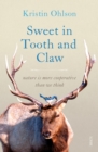 Sweet in Tooth and Claw : nature is more cooperative than we think - eBook