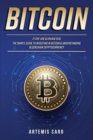 Bitcoin for Beginners : The Simple Guide to Investing in Bitcoin & Understanding Blockchain Cryptocurrency (3 Books in 1) - Book