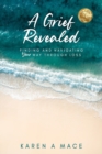 A Grief Revealed : Finding and Navigating Your Way Through Loss - Book