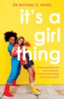 It's a Girl Thing : Understanding the Neuroscience Behind Educating and Raising Girls - eBook