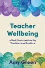 Teacher Wellbeing : A Real Conversation for Teachers and Leaders - Book