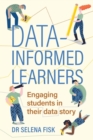 Data-informed learners : Engaging students in their data story - Book