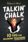 Talkin' Chalk : 10 Tips for Beginning Teachers - Book