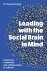Leading with the Social Brain in Mind : Cognition, complexity and collaboration in schools - Book