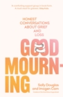 Good Mourning : Honest conversations about grief and loss - Book