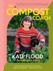 The Compost Coach : Make compost, build soil and grow a regenerative garden - wherever you live! - Book