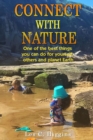 Connect with Nature : One of the best things you can do for yourself, others and planet Earth - Book