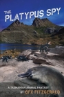 The Platypus Spy : A Tasmanian Animal Fantasy - Book