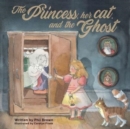 The Princess, her Cat, and the Ghost. - Book