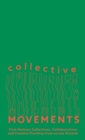 Collective Movements : First Nations Collectives, Collaborations and Creative Practices from across Victoria - Book