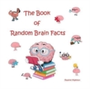 The Book of Random Brain Facts - Book