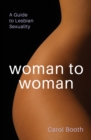Woman to Woman : A Guide To Lesbian Sexuality - Book