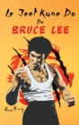 Le Jeet Kune Do de Bruce Lee : Strategies d'Entrainement et de Combat Jeet Kune Do - Book