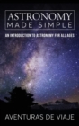 Astronomy Made Simple : An Introduction to Astronomy for all Ages - Book