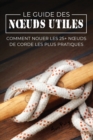 Le Guide des Noeuds Utiles : Comment Nouer les 25+ Noeuds de Corde les Plus Pratiques - Book