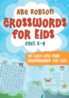 Crosswords for Kids Ages 6-8 : 101 Easy and Fun Crosswords for Kids (Crosswords for Vocabulary and General Knowledge) - Book