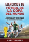 Ejercicios de Futbol de la Copa del Mundo : Ejercicios de futbol para replicar los mejores momentos de la Copa del Mundo en los entrenamientos y en casa (Spanish Edition) - Book