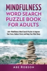 Mindfulness Word Search Puzzle Book for Adults : 100+ Mindfulness Word Search Puzzles to Improve Your Focus, Reduce Stress and Keep Your Mind Sharp (The Ultimate Word Search Puzzle Book Series) - Book