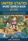 United States Word Search Book for Kids : 112 Word Search Puzzles for Kids to Learn About American Cities, States, Landmarks and History (Word Search for Kids) - Book