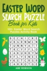 Easter Word Search Puzzle Book for Kids : 100+ Easter Word Search Puzzles Activity Book (The Ultimate Word Search Puzzle Book Series) - Book