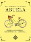 Diario de la Vida de Abuela : Historias, Recuerdos y Momentos Para Mi Familia - Book