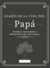 Diario de la Vida del Papa : Historias, Recuerdos y Momentos Para Mi Familia - Book