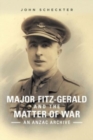 Major Fitz-Gerald and the Matter of War : An ANZAC Archive - Book