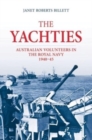 The 'Yachties' : Australian Volunteers in the Royal Navy 1940-45 - Book
