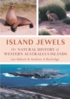 Island Jewels : The Natural History Of Western Australia's Islands - Book