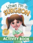 When I'm a Surgeon Activity Book - Book