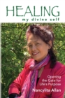 Healing my divine self : Opening the gate for life's purpose - Book