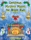 Christmas Mystery Mazes for Bright Kids 8-12 - Book