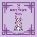 50 Easy Bunny Shaped Mazes - Book